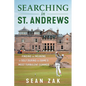 Searching in St. Andrews: Finding the Meaning of Golf During the Game's Most Turbulent Summer - Hardcover