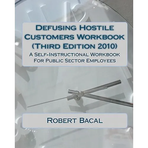 Defusing Hostile Customers Workbook (Third Edition2010): A Self-Instructional Workbook For Public Sector Employees - Paperback
