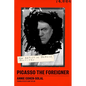 Picasso the Foreigner: An Artist in France, 1900-1973 - Hardcover