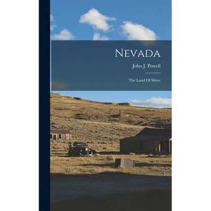 Nevada: The Land Of Silver - Hardcover