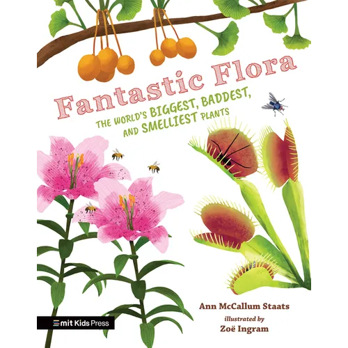 Fantastic Flora: The World's Biggest, Baddest, and Smelliest Plants - Hardcover