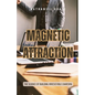 Magnetic Attraction: The Science of Building Irresistible Charisma - Paperback