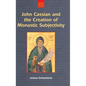 John Cassian and the Creation of Monastic Subjectivity - Hardcover