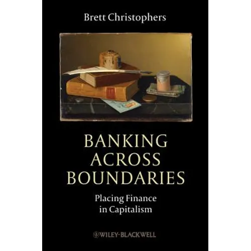 Banking Across Boundaries: Placing Finance in Capitalism - Paperback