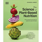 The Science of Plant-Based Nutrition: How to Enhance the Power of Plants for Optimal Health - Hardcover