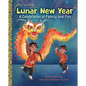 Lunar New Year: A Celebration of Family and Fun - Hardcover