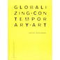 Globalizing Contemporary Art: The Art World's New Internationalism - Paperback