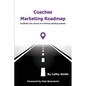 Coaches Marketing Roadmap: Accelerate your journey to a thriving coaching business - Paperback