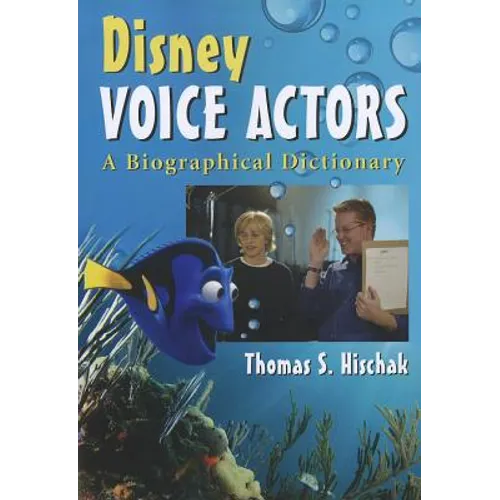 Disney Voice Actors: A Biographical Dictionary - Paperback