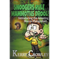 Snoogers Rule, Mammoths Drool! Introducing the Amazing Mucus Phlegmball - Paperback