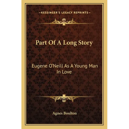 Part Of A Long Story: Eugene O'Neill As A Young Man In Love - Paperback