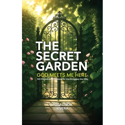 The Secret Garden: 100 Prayers and Promises for the Struggles We Hide - Paperback