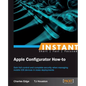 Instant Apple Configurator How-to - Paperback