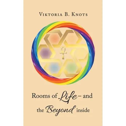 Rooms of Life - and the Beyond Inside - Hardcover