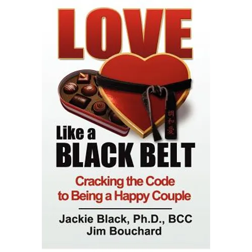 Love Like a Black Belt: Cracking the Code to Being a Happy Couple - Paperback