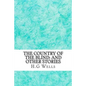 The Country of the Blind: And Other Stories: (H.G Wells Classics Collection) - Paperback