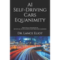 AI Self-Driving Cars Equanimity: Practical Advances In Artificial Intelligence And Machine Learning - Paperback