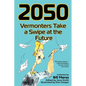 2050: Vermonters Take a Swipe at the Future - Paperback