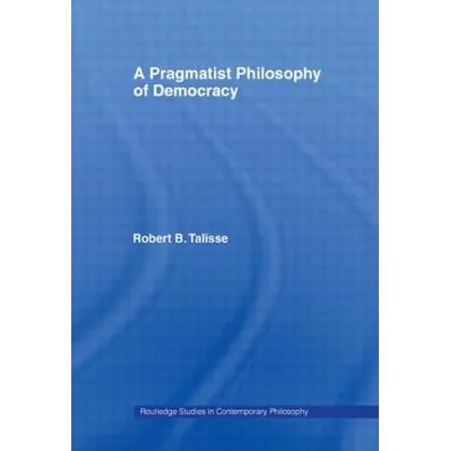 A Pragmatist Philosophy of Democracy - Paperback