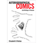 Autobiographical Comics: Life Writing in Pictures - Hardcover