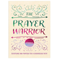 The Prayer Warrior Journal: Devotions and Prayers for a Courageous Faith - Paperback