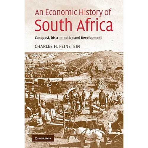 An Economic History of South Africa: Conquest, Discrimination, and Development - Paperback