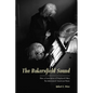 The Bakersfield Sound: How a Generation of Displaced Okies Revolutionized American Music - Paperback