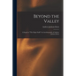Beyond the Valley: A Sequel to "The Magic Staff: " An Autobiography of Andrew Jackson Davis - Paperback