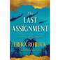 The Last Assignment: A Novel of Dickey Chapelle - Hardcover