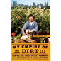 My Empire of Dirt: How One Man Turned His Big-City Backyard Into a Farm - Paperback