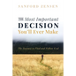 The Most Important Decision You'll Ever Make - Hardcover
