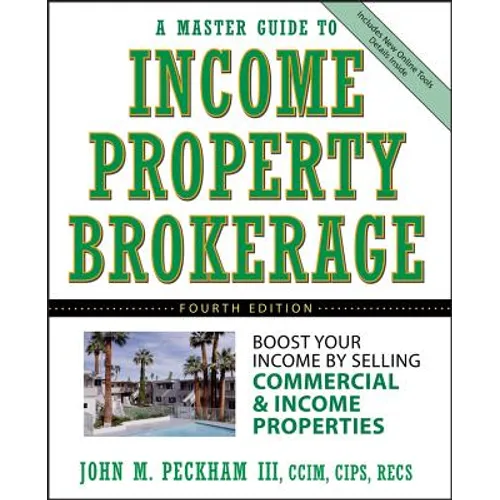 A Master Guide to Income Property Brokerage: Boost Your Income by Selling Commercial and Income Properties - Hardcover