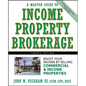 A Master Guide to Income Property Brokerage: Boost Your Income by Selling Commercial and Income Properties - Hardcover