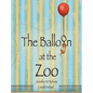 The Balloon at the Zoo - Hardcover