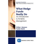 What Hedge Funds Really Do: An Introduction to Portfolio Management - Hardcover