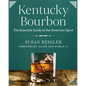 Kentucky Bourbon: The Essential Guide to the American Spirit - Hardcover