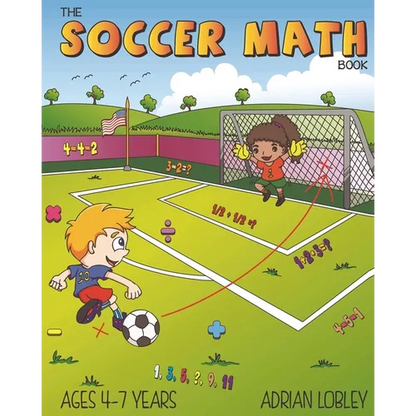 The Soccer Math Book: A maths book for 4-7 year old soccer fans - Paperback