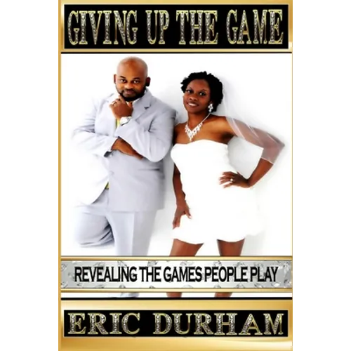 Giving Up The Game: Revealing The Games People Play - Paperback