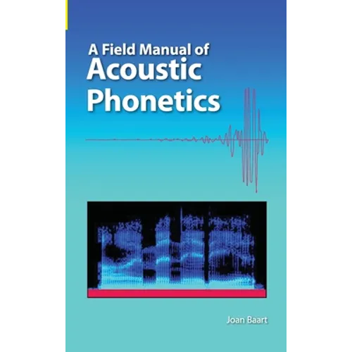 A Field Manual of Acoustic Phonetics - Hardcover