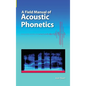 A Field Manual of Acoustic Phonetics - Hardcover