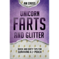 Unicorn Farts and Glitter: Quick and Dirty Tips for Surviving a J-Pouch - Paperback