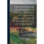 Proceedings at the Dedication of a Monument to Sergeant Abraham Staples of Mendon, Mass. October 31, 1877 - Paperback