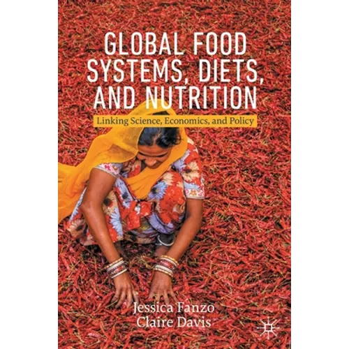 Global Food Systems, Diets, and Nutrition: Linking Science, Economics, and Policy - Paperback