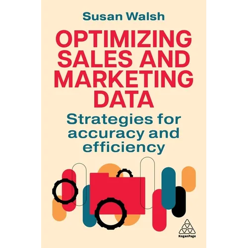 Optimizing Sales and Marketing Data: Strategies for Accuracy and Efficiency - Paperback