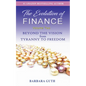The Evolution of Finance: Beyond the Vision from Tyranny to Freedom - Paperback