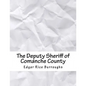The Deputy Sheriff of Comanche County - Paperback