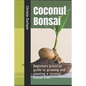 Coconut Bonsai: Beginners practical guide to growing and planting a coconut bonsai tree. - Paperback