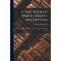 A Text-Book of North-Semitic Inscriptions: Moabite, Hebrew, Phoenician, Aramaic, Nabataean, Palmyrene, Jewish - Paperback