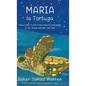 Maria la Tortuga: How a Little Turtle Finds Hope & Friendship in Our Ocean and You Can Too! - Hardcover