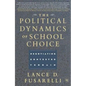 The Political Dynamics of School Choice: Negotiating Contested Terrain - Hardcover